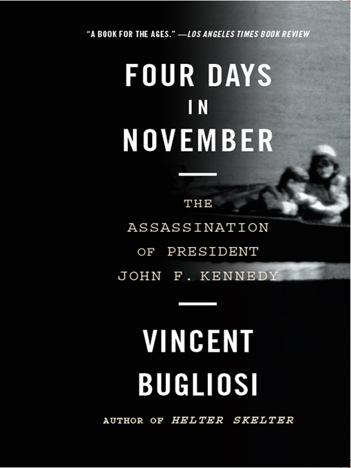 Title details for Four Days in November by Vincent Bugliosi - Available
